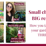 Small changes, BIG results: How you (and even your garden) can THRIVE!